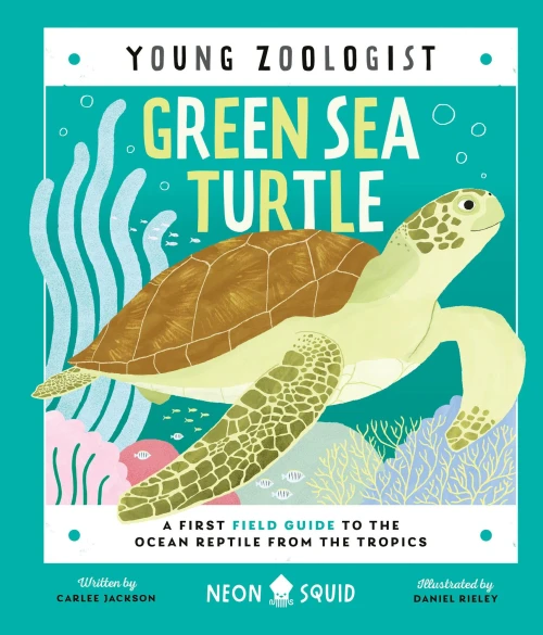 Green Sea Turtle (Young Zoologist): A First Field Guide To The Ocean Reptile From The Tropics