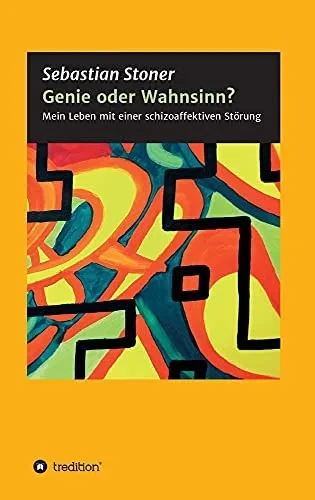 Genie Oder Wahnsinn?: Mein Leben Mit Einer Schizoaffektiven Störung (German Edition) (Hardcover)