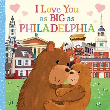 I Love You As Big As Philadelphia: A Sweet Love Board Book For Toddlers With Baby Animals, The Perfect Mother'S Day, Father'S Day, Or Shower Gift!