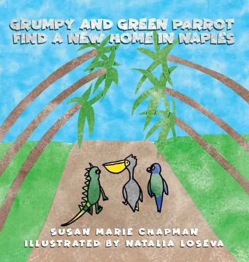 Grumpy And Green Parrot Find A New Home In Naples (Grumpy The Iguana And Green Parrot Adventures)