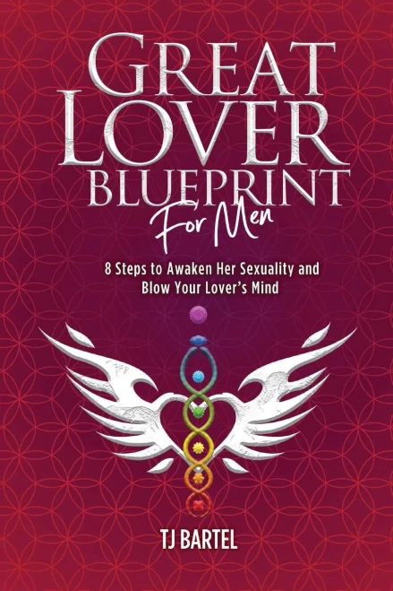 Great Lover Blueprint For Men: 8 Steps To Awaken Her Sexuality And Blow Your Lover'S Mind (Blueprints For Life)
