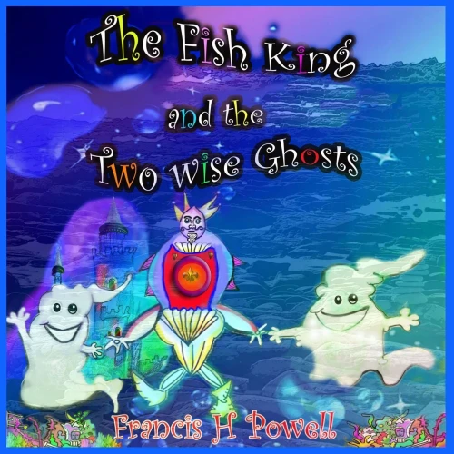 The Fish King And The Two Wise Ghosts