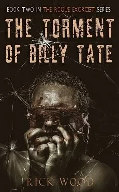 The Torment Of Billy Tate (The Rogue Exorcist)