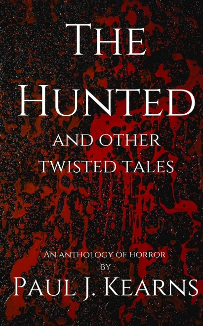 The Hunted And Other Twisted Tales: Tales Of Werewolves, Vampires, And Other Supernatural Monsters.
