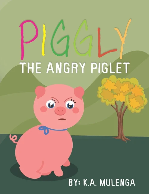 Piggly The Angry Piglet: A Cute And Educational Story About Anger For Kids Ages 1-3,4-6