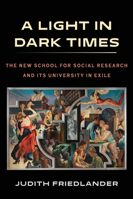 A Light In Dark Times: The New School For Social Research And Its University In Exile