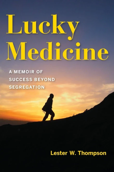 Lucky Medicine: A Memoir Of Success Beyond Segregation (Well House Books)
