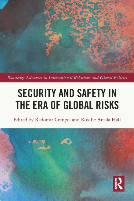 Security And Safety In The Era Of Global Risks (Routledge Advances In International Relations And Global Politics)
