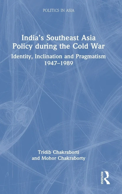 IndiaS Southeast Asia Policy During The Cold War (Politics In Asia)