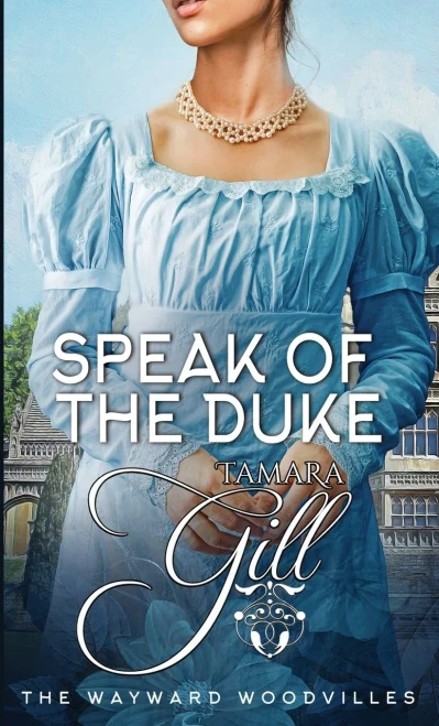 Speak Of The Duke (The Wayward Woodvilles)