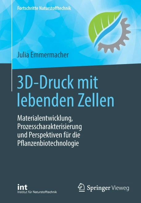 3D-Druck Mit Lebenden Zellen: Materialentwicklung, Prozesscharakterisierung Und Perspektiven Für Die Pflanzenbiotechnologie (Fortschritte Naturstofftechnik) (German Edition)