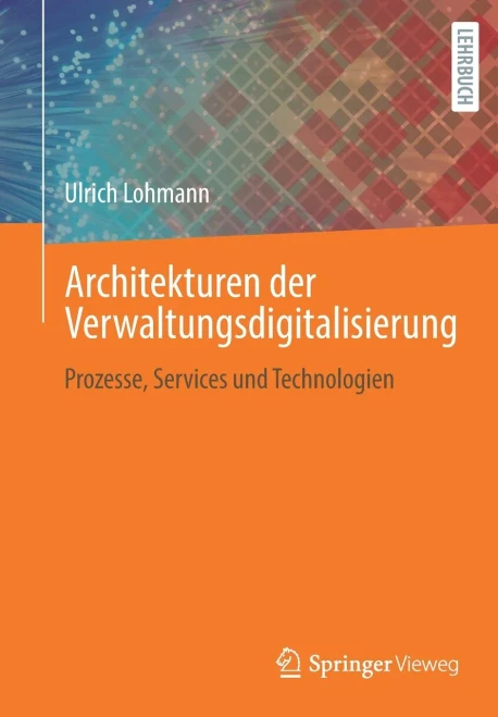 Architekturen Der Verwaltungsdigitalisierung: Prozesse, Services Und Technologien (German Edition)