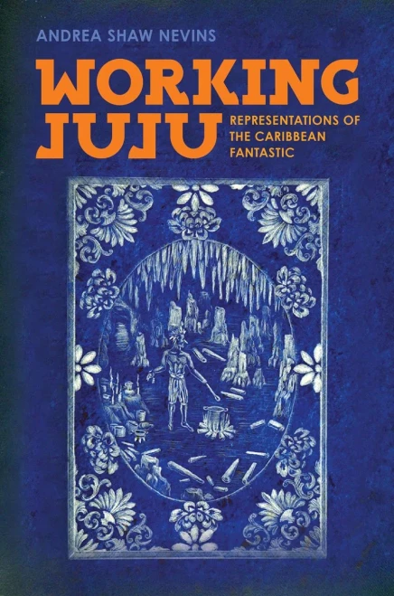Working Juju: Representations Of The Caribbean Fantastic