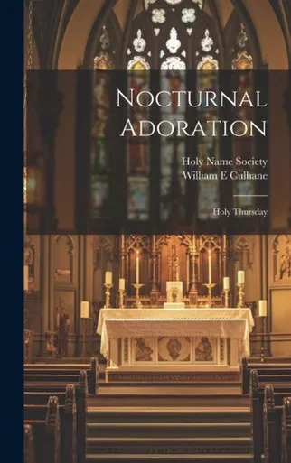 Nocturnal Adoration: Holy Thursday