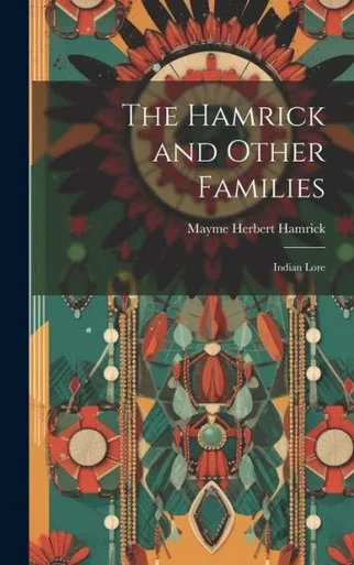 The Hamrick And Other Families; Indian Lore