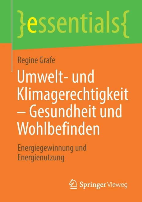 Umwelt- Und Klimagerechtigkeit  Gesundheit Und Wohlbefinden: Energiegewinnung Und Energienutzung (Essentials) (German Edition)
