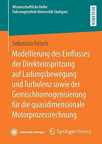 Modellierung Des Einflusses Der Direkteinspritzung Auf Ladungsbewegung Und Turbulenz Sowie Der Gemischhomogenisierung Für Die Quasidimensionale ... Universität Stuttgart) (German Edition)