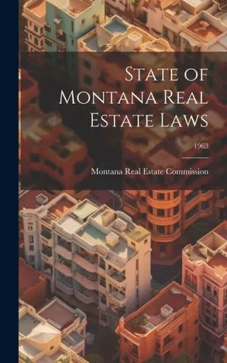 State Of Montana Real Estate Laws; 1963