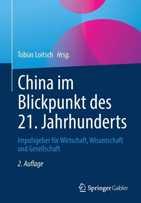 China Im Blickpunkt Des 21. Jahrhunderts: Impulsgeber Für Wirtschaft, Wissenschaft Und Gesellschaft (German Edition)