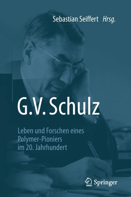 G. V. Schulz: Leben Und Forschen Eines Polymer-Pioniers Im 20. Jahrhundert (German Edition)