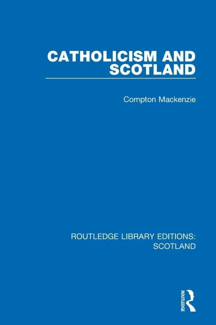 Catholicism And Scotland (Routledge Library Editions: Scotland)