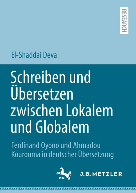 Schreiben Und Übersetzen Zwischen Lokalem Und Globalem: Ferdinand Oyono Und Ahmadou Kourouma In Deutscher Übersetzung (German Edition)
