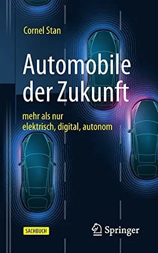 Automobile Der Zukunft: Mehr Als Nur Elektrisch, Digital, Autonom (German Edition)