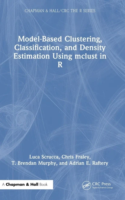 Model-Based Clustering, Classification, And Density Estimation Using Mclust In R (Chapman & Hall/Crc The R Series)