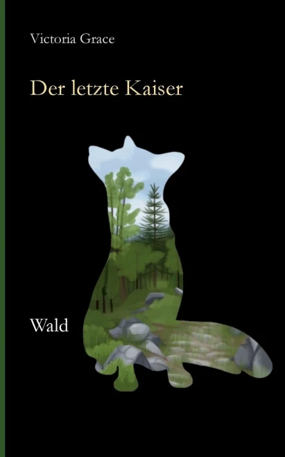 Der Letzte Kaiser: Wald (German Edition)