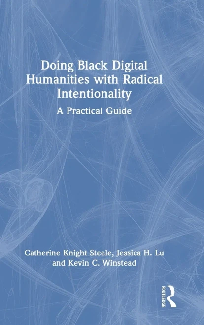 Doing Black Digital Humanities With Radical Intentionality