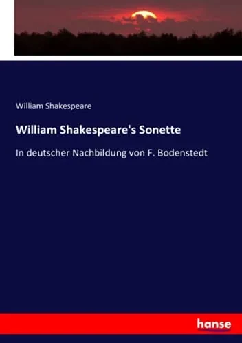 William Shakespeare'S Sonette: In Deutscher Nachbildung Von F. Bodenstedt (German Edition)