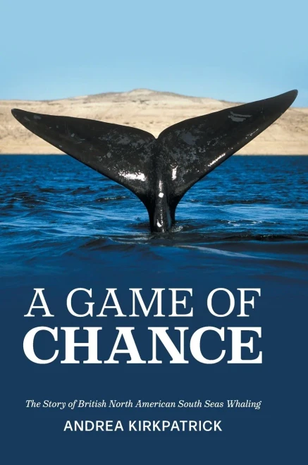 A Game Of Chance: The Story Of British North American South Seas Whaling