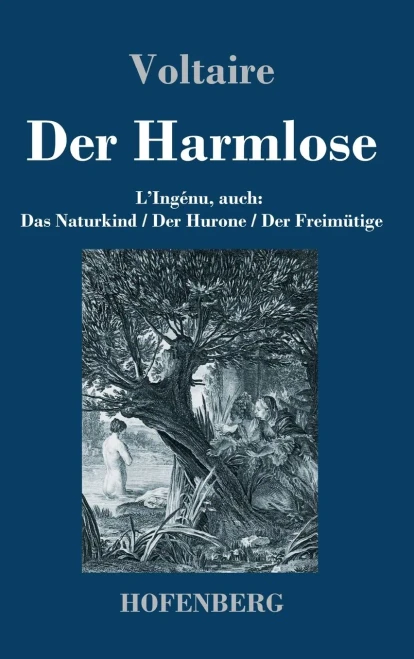 Der Harmlose: L'Ingénu, Auch: Das Naturkind / Der Hurone / Der Freimütige (German Edition) (Hardcover)