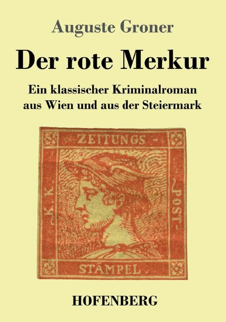 Der Rote Merkur: Ein Klassischer Kriminalroman Aus Wien Und Aus Der Steiermark (German Edition) (Paperback)