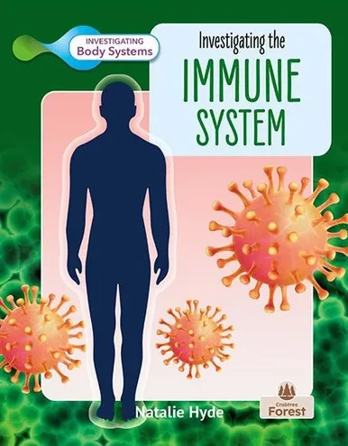 Investigating The Immune System (Investigating Body Systems)