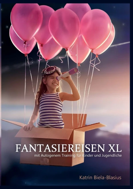 Fantasiereisen Xl: Mit Autogenem Training Für Kinder Und Jugendliche (German Edition)