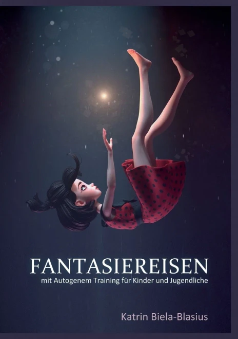 Fantasiereisen: Mit Autogenem Training Für Kinder Und Jugendliche (German Edition)