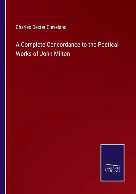 A Complete Concordance To The Poetical Works Of John Milton (Paperback)