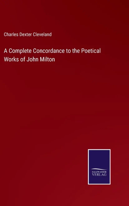 A Complete Concordance To The Poetical Works Of John Milton (Hardcover)