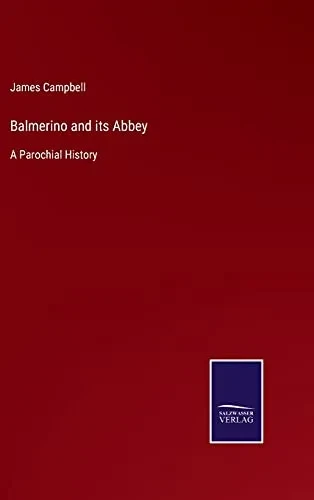 Balmerino And Its Abbey: A Parochial History (Hardcover)