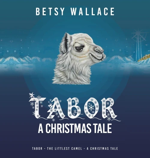 Tabor A Christmas Tale: Tabor - The Littlest Camel - A Christmas Tale
