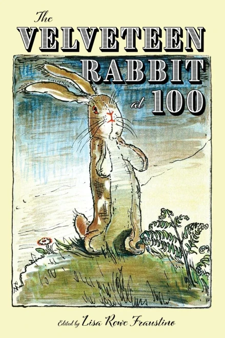 The Velveteen Rabbit At 100 (Children'S Literature Association Series)