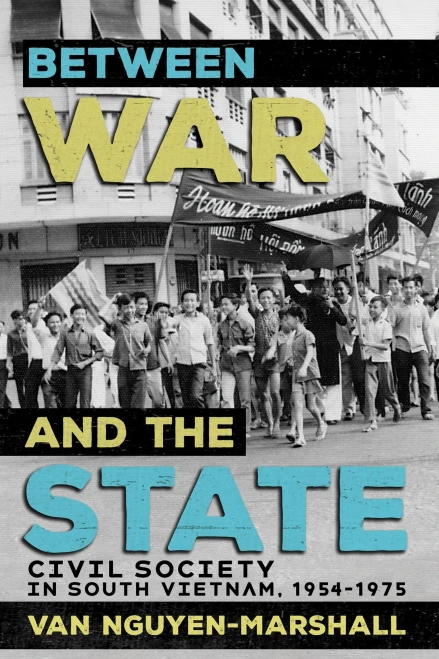 Between War And The State: Civil Society In South Vietnam, 19541975