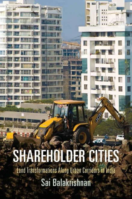 Shareholder Cities: Land Transformations Along Urban Corridors In India (The City In The Twenty-First Century)