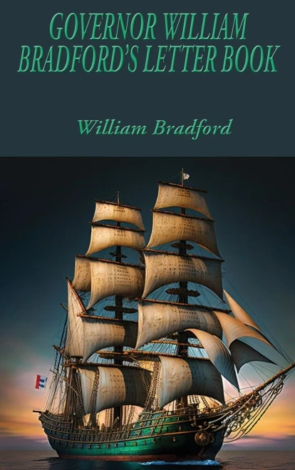Governor William Bradford'S Letter Book