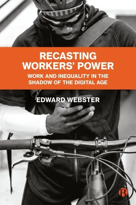 Recasting Workers' Power: Work And Inequality In The Shadow Of The Digital Age