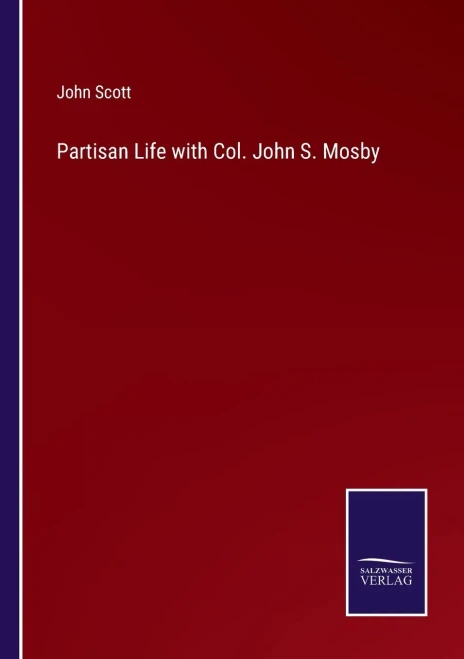 Partisan Life With Col. John S. Mosby (Paperback)