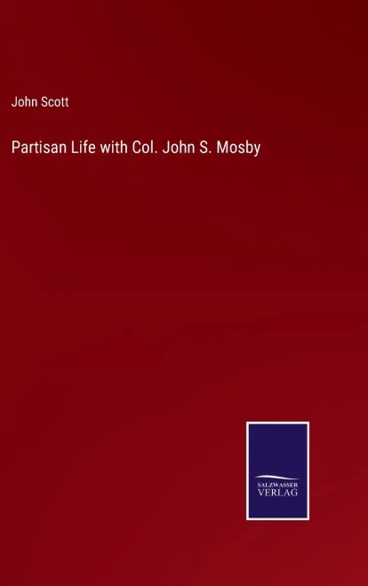 Partisan Life With Col. John S. Mosby (Hardcover)
