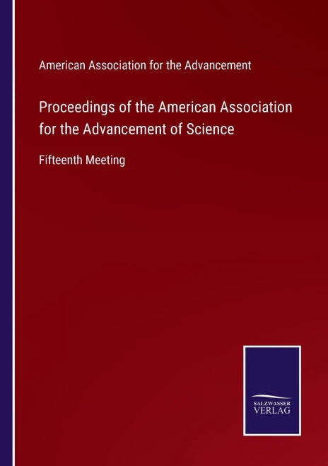 Proceedings Of The American Association For The Advancement Of Science: Fifteenth Meeting (Paperback)