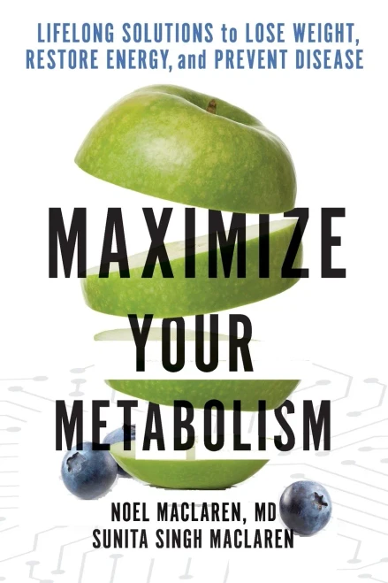 Maximize Your Metabolism: Lifelong Solutions To Lose Weight, Restore Energy, And Prevent Disease